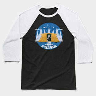 There is no Wi-Fi in these Woods Baseball T-Shirt